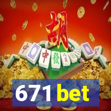 671 bet